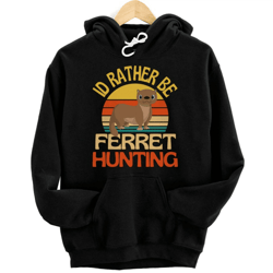 id rather be ferret huntin' all over print hoodie zip hoodie fleece hoodie 3d, ferret huntin' hoodie zip hoodie 3d