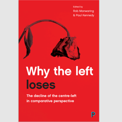 why the left loses: the decline of the centre-left in comparative perspective by rob manwaring pdf ebook