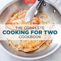 the complete cooking for two cookbook: editors at america's test kitchen