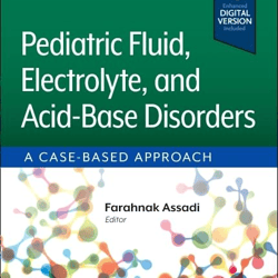 pediatric fluid, electrolyte, and acid-base disorders: a case-based approach 1st edition by farahnak assadi md (author)