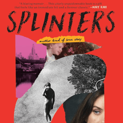 splinters: another kind of love story by leslie jamison (author)