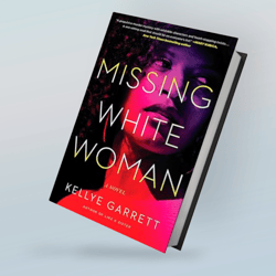 missing white woman: a novel by kellye garrett