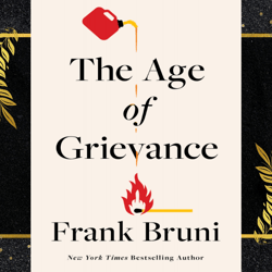 the age of grievance by frank bruni