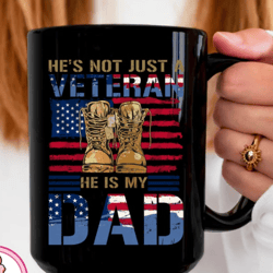 he's not just a veteran is my dad png,dad png,veteran dad png,father png,4th of july png,combat boots png,father png dow