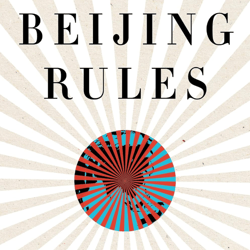 beijing rules: how china weaponized its economy to confront the world by bethany allen (author)