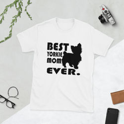 best yorkie mom ever yorkshire terrier dog lovers short-sleeve unisex t-shirt