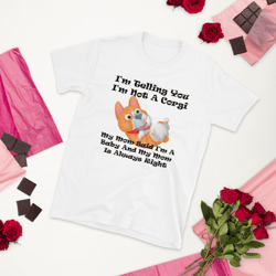 i'm not a corgi my mom said i'm a baby funny happy mother's day dog owner lover gifts unisex t-shirt