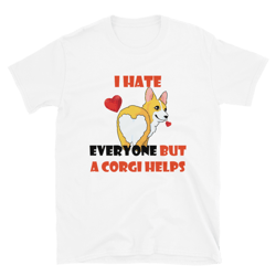 i hate everyone but a corgi helps short-sleeve unisex t-shirt