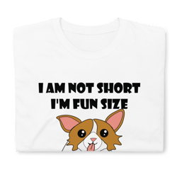i am not short i'm fun size corgi shirt funny women girls t-shirt short-sleeve unisex t-shirt