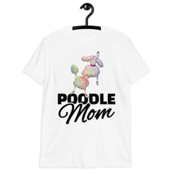 poodle mom t-shirt, great mother's day gift idea for moms of poodles, mother inspired poodle graphic tee  short-sleeve unisex t-shirt