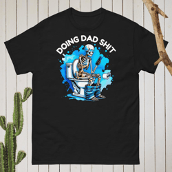 doing dad shit funny skeleton father's day t-shirt