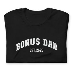 custom bonus dad shirt,bonus dad established 2023,retro step father shirt,bonus dad tshirt,dad birthday shirt