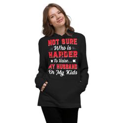 not sure who is harder to raise my husband or my kids unisex lightweight hoodie