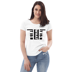 it is what it is women's fitted eco tee