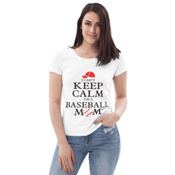 i can't keep calm i'm a baseball mom women's fitted eco tee