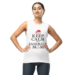 i can't keep calm i'm a baseball mom muscle shirt