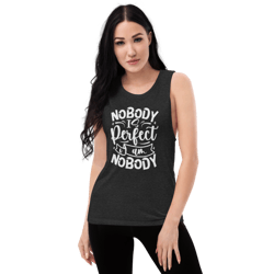 nobody is perfect and i am nobody funny quote ladies’ muscle tank