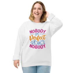 nobody is perfect and i am nobody funny quote unisex organic raglan sweatshirt