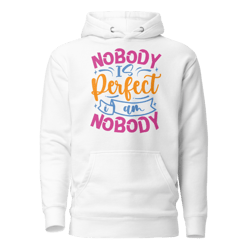 nobody is perfect and i am nobody funny quote unisex hoodie