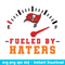 Fueled By Haters Tampa Bay Buccaneers Svg, Tampa Bay Buccaneers Svg, NFL Svg, Png Dxf Eps Digital File.jpeg