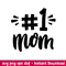 Number One Mom, Number One Mom Svg, Mom Life Svg, Mother’s Day Svg, №1 Mom Svg, png,dxf,eps file.jpeg
