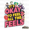 Its-Okay-To-Feel-All-The-Feels-PNG-Digital-Download-2005242024.png