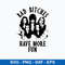 Bad Bitches Have More Fun Svg, Hocus Pocus Svg, Bad Witch Svg, Png Dxf Eps Digital File.jpeg