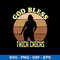 God Bless Thick Chicks Humor Meme Svg, Png dxf Eps File.jpeg