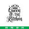 Queen Of The Kitchen, Queen Of The Kitchen Svg, Cooking Svg, Kitchen Quote Svg, png,dxf,eps file.jpeg