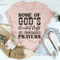 Some Of God's Greatest Gifts Tee