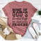 Some Of God's Greatest Gifts Tee