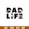 Dad Life, Dad Life Svg, Father’s Day Svg, Best Dad Svg, png, eps, dxf file.jpg