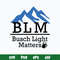 B L M Busch Light Matters Svg, Busch Light Svg, Png Dxf Eps Digital File.jpg