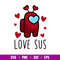 Love Sus, Love Sus Svg, Valentine’s Day Svg, Valentine Svg, Among Imposter Svg, png,eps,dxf file.jpg