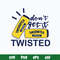 Don’t Get It Twisted Tea Svg, Twisted Tea Svg, Png Dxf Eps File.jpg