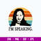 I_m Speaking Svg, Kamala Harris Svg, Png Dxf Eps File.jpg