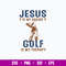 Jesus Is My Savior Golf Is My Therapy Svg, Png Dxf Eps File.jpg