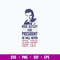 Rick Astley For President He Will Never Svg, Png Dxf Eps File.jpg