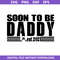 1-Soon-To-Be-Daddy-Est-2021-Svg,-Father's-Day-Svg,-Png-Dxf-Eps-File.jpeg