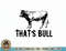 That's Bull Funny Country Western T-Shirt copy.jpg