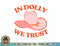 In Dol.ly We Trust Pink Hat Cowgirl Western 90S Music Funny T-Shirt copy.jpg