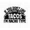 MR-115202394021-tacos-svg-digital-download-if-you-dont-like-tacos-im-image-1.jpg