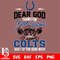 Dear GOD thanks for bear football and Indianapolis Colts keep up the good work svg.jpg