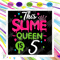 This Slime Queen Is 5 Svg, Birthday Svg, Slime Queen Svg, Birthday 5 Svg, 5th Birthday Svg, 5th Girl Birthday, Girl Birthday Svg, Slime Queen Birthday, Slime Qu