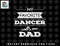 My Favorite Dancer Calls Me Dad Dance T Shirt, Men Father copy.jpg