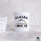 Alaska Mug Alaska State Gift Alaska Is Calling And I Must Go Alaska Gifts Alaskan Mug Alaskan Cruise Coffee Mug State Of Alaska - 1.jpg