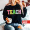 Teacher Sweatshirt, Teacher Shirts, Back to School Teacher Gift Ideas, TEACH Sweatshirt - 4.jpg