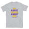 We Almost Always Almost Win - Funny Minnesota Vikings football tee - Short-Sleeve Unisex T-Shirt - 1.jpg