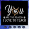 You-are-the-reason-I-love-to-teach-svg-BS27072020.jpg