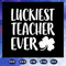 Luckiest-teacher-ever-st-patricks-day-svg-BS28072020.jpg
